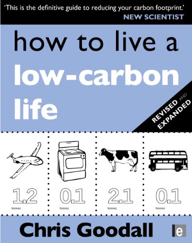 How To Live A Lowcarbon Life The Individuals Guide To Stopping Climate Change Illustrated Edition Chris Goodall