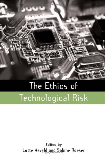 The Ethics Of Technological Risk Lotte Asveld Sabine Roeser