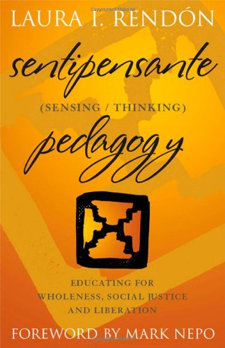 Sentipensante Sensingthinking Pedagogy Educating For Wholeness Social Justice And Liberation Laura I Rendn