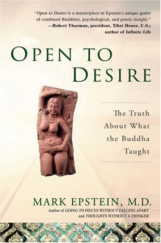 Open To Desire The Truth About What The Buddha Taught Mark Epstein