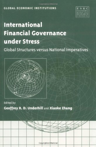 International Financial Governance Under Stress Global Structures Versus National Imperatives Geoffrey R D Underhill