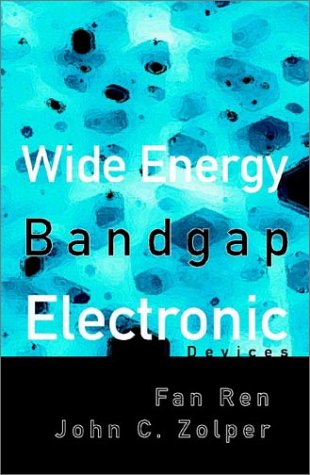 Wide Energy Bandgap Electronic Devices Fan Ren John C Zolper