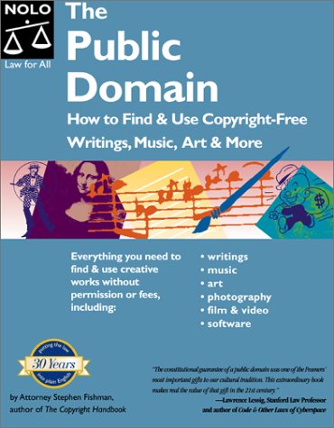 The Public Domain How To Find And Use Copyrightfree Writings Music Art More 1st Stephen Fishman
