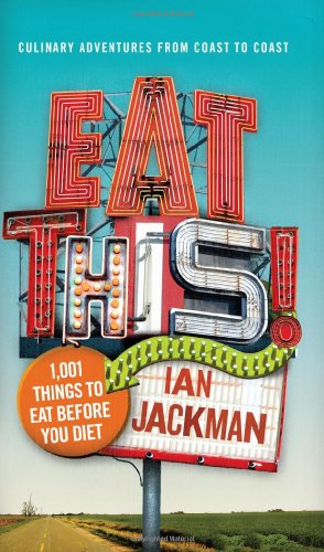 Eat This 1001 Things To Eat Before You Diet 1st Edition Ian Jackman