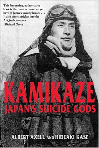 Kamikaze Japans Suicide Gods 1st Edition Albert Axell Hideaki Kase