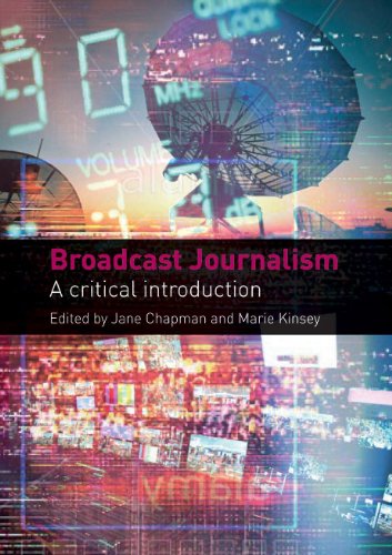 Broadcast Journalism A Critical Introduction 1st Edition Jane Chapman