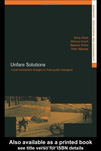 Unfare Solutions Local Earmarked Charges To Fund Public Transport 1st Edition Marcus Enoch