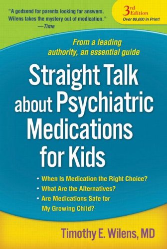Straight Talk About Psychiatric Medications For Kids Third Edition Timothy E Wilens Md