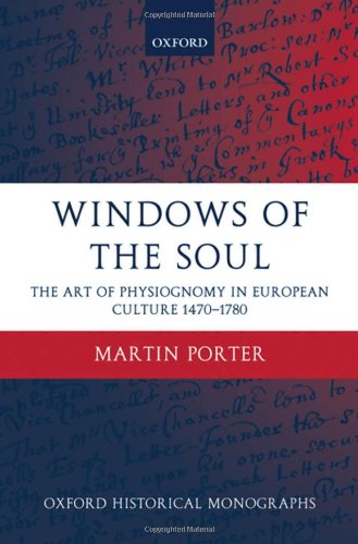 Windows Of The Soul Physiognomy In European Culture 14701780 Martin Porter