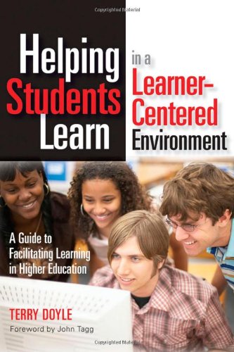Helping Students Learn In A Learnercentered Environment A Guide To Facilitating Learning In Higher Education Terry Doyle