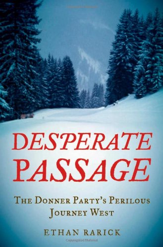 Desperate Passage The Donner Partys Perilous Journey West 1st Printing Ethan Rarick