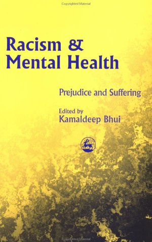 Racism And Mental Health Prejudice And Suffering 1st Edition Kamaldeep Bhui