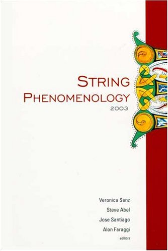 String Phenomenology 2003 Proceedings Of The 2nd International Conference Durham Uk 4 July 4 August 2003 Veronica Sanz