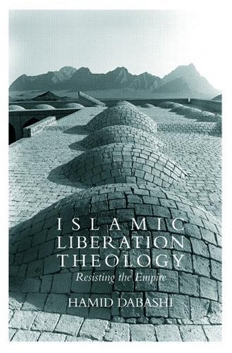 Islamic Liberation Theology Resisting The Empire 1 New Hamid Dabashi