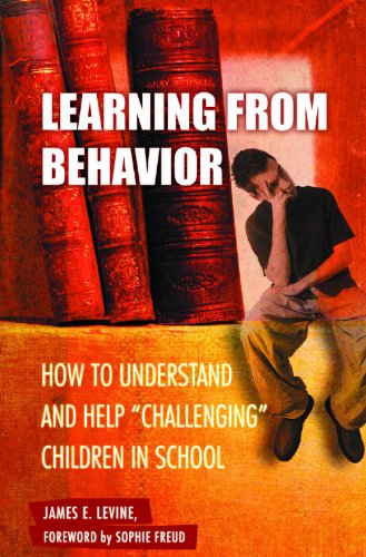 Learning From Behavior How To Understand And Help Challenging Children In School 1st Edition James E Levine