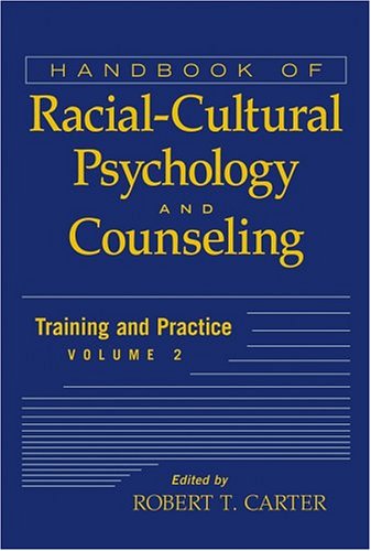 Handbook Of Racialcultural Psychology And Counseling Training And Practice 1st Edition Robert T Carter