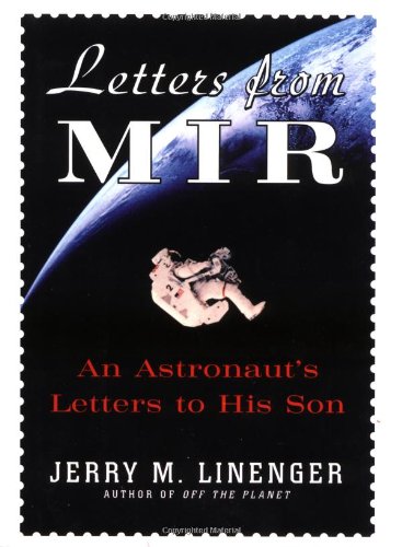 Letters From Mir An Astronauts Letters To His Son 1st Edition Jerry Linenger