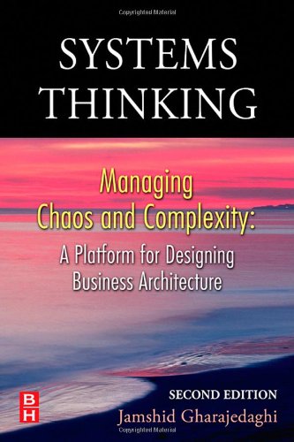 Systems Thinking Managing Chaos And Complexity A Platform For Designing Business Architecture 2nd Edition Jamshid Gharajedaghi President And Ceo Of Interact Former Director Of The Busch Center The Research Arm Of The Systems Sciences Department And Adjunct Professor Of Systems Sciences At The Wharton School University Of Pennyslvania