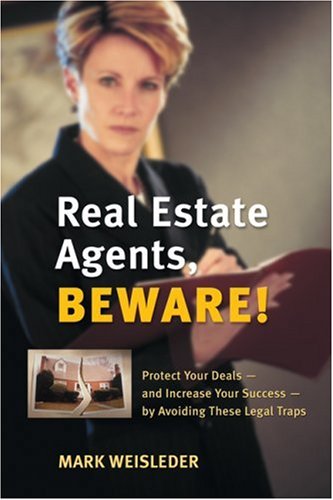 Real Estate Agents Beware Protect Your Deals And Increase Your Success By Avoiding These Legal Traps Mark Weisleder