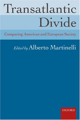 Transatlantic Divide Comparing American And European Society Alberto Martinelli