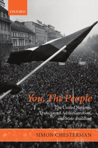 You The People The United Nations Transitional Administration And Statebuilding Simon Chesterman