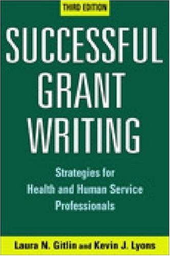 Successful Grant Writing Strategies For Health And Human Service Professionals 3rd Edition Laura N Gitlin Phd
