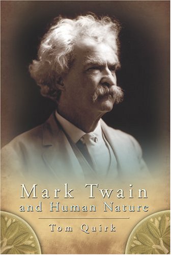 Mark Twain And Human Nature 1st Edition Tom Quirk