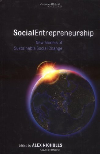 Social Entrepreneurship New Models Of Sustainable Social Change Illustrated Edition Alex Nicholls