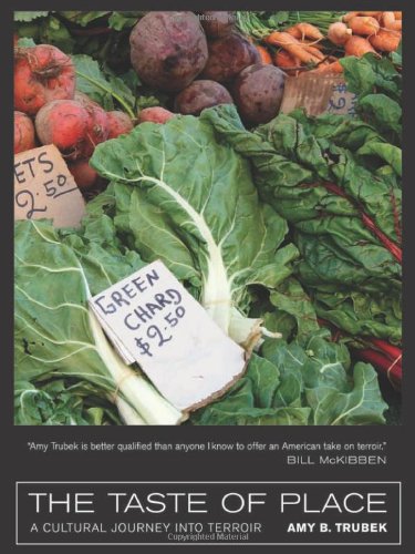 The Taste Of Place A Cultural Journey Into Terroir 1st Edition Amy B Trubek