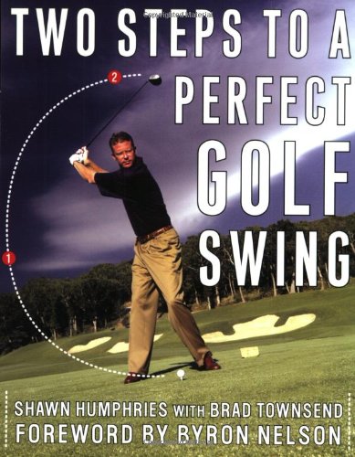 Two Steps To A Perfect Golf Swing 1st Edition Shawn Humphries