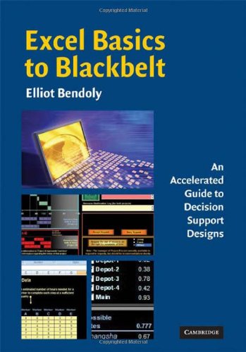 Excel Basics To Blackbelt An Accelerated Guide To Decision Support Designs 1st Edition Elliot Bendoly
