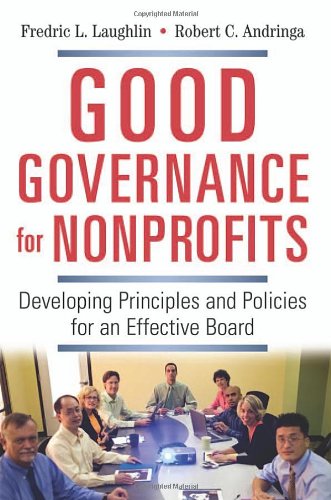 Good Governance For Nonprofits Developing Principles And Policies For An Effective Board 1st Edition Frederic L Laughlin