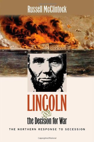 Lincoln And The Decision For War The Northern Response To Secession Book Club Edition Russell A Mcclintock