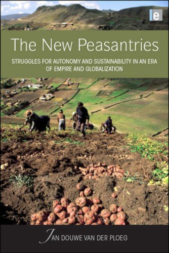 The New Peasantries Struggles For Autonomy And Sustainability In An Era Of Empire And Globalization Illustrated Edition Jan Douwe Van Der Ploeg