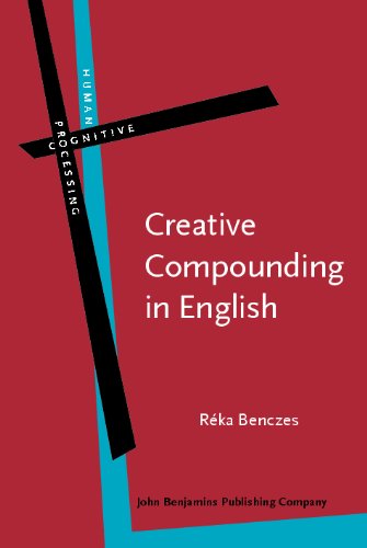 Creative Compounding In English The Semantics Of Metaphorical And Metonymical Nounnoun Combinations Reka Benczes