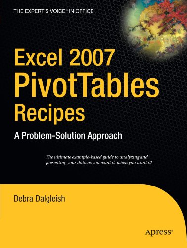 Excel 2007 Pivottables Recipes A Problemsolution Approach 1st Edition Debra Dalgleish