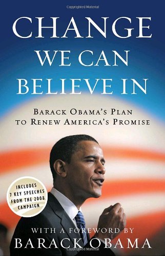 Change We Can Believe In Barack Obamas Plan To Renew Americas Promise 1st Barack Obama
