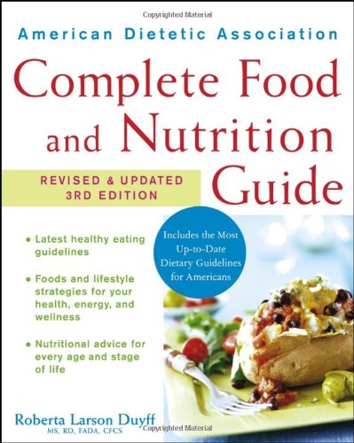 American Dietetic Association Complete Food And Nutrition Guide Revised And Updated 3rd Edition Roberta Larson Duyff