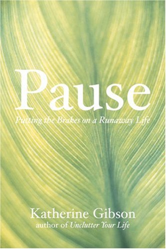 Pause Putting The Brakes On A Runaway Life Katherine Gibson