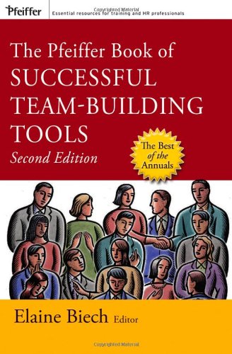 The Pfeiffer Book Of Successful Teambuilding Tools Best Of The Annuals 2nd Edition Elaine Biech