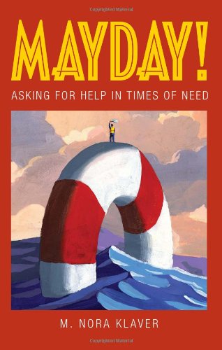 Mayday Asking For Help In Times Of Need Illustrated Edition M Nora Klaver