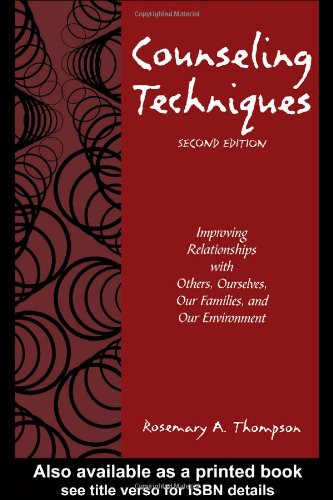 Counseling Techniques Improving Relationships With Others Ourselves Our Families And Our Environment 2nd Edition Rosemary A Thompson