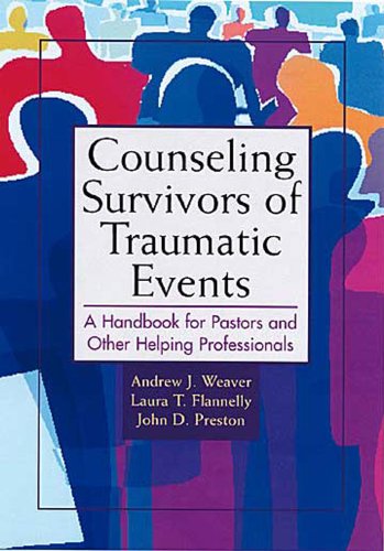 Counseling Survivors Of Traumatic Events A Handbook For Those Counseling In Disaster And Crisis Andrew J Weaver