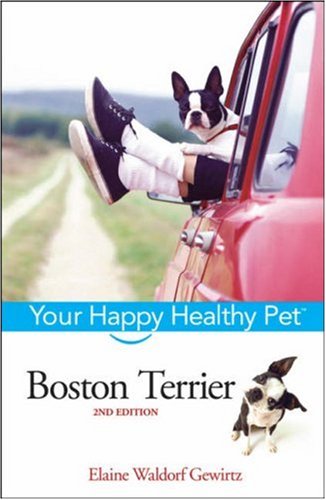 Boston Terrier Your Happy Healthy Pet 2nd Edition Elaine Waldorf Gewirtz