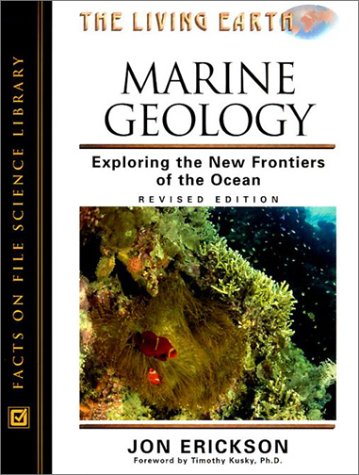 Marine Geology Exploring The New Frontiers Of The Ocean Revised Jon Erickson
