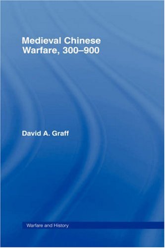 Medieval Chinese Warfare 300900 David Graff