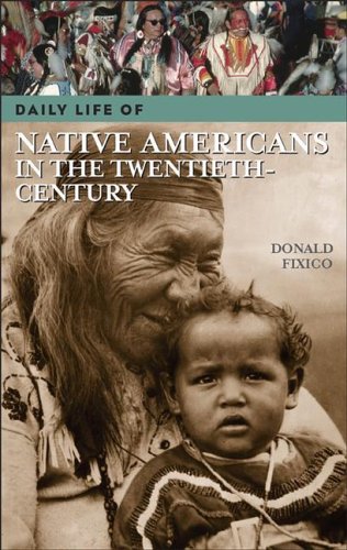 Daily Life Of Native Americans In The Twentieth Century Donald L Fixico
