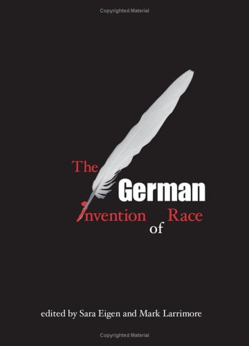 The German Invention Of Race Sara Eigen Mark J Larrimore