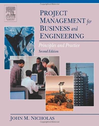 Project Management For Business And Engineering Principles And Practice 2nd Edition John M Nicholas
