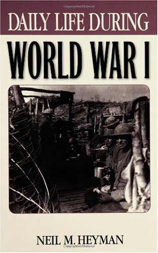 Daily Life During World War I Neil M Heyman